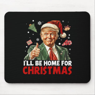 Ik zal thuis zijn voor Kerstmis Santa Funny Trump Muismat