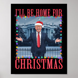 Ik zal thuis zijn voor Kerstmis Santa Funny Trump Poster