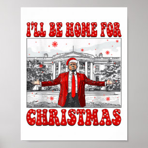 Ik zal thuis zijn voor Kerstmis Santa Funny Trump  Poster