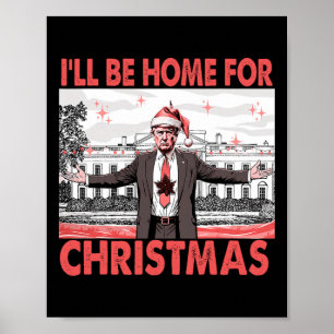Ik zal thuis zijn voor Kerstmis Santa Funny Trump Poster