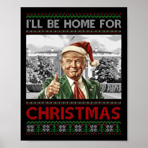 Ik zal thuis zijn voor Kerstmis Santa Funny Trump Poster