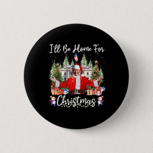 Ik zal thuis zijn voor Kerstmis Santa Funny Trump Ronde Button 5,7 Cm