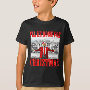 Ik zal thuis zijn voor Kerstmis Santa Funny Trump  T-shirt