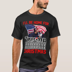 Ik zal thuis zijn voor Kerstmis Santa Funny Trump T-shirt