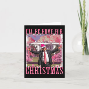 Ik zal thuis zijn voor Kerstmis Santa Pink Trump X Kaart