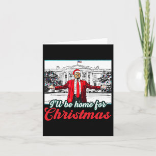 Ik zal thuis zijn voor Kerstmis Trump Grappige ker Kaart