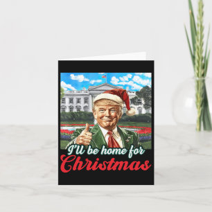 Ik zal thuis zijn voor Kerstmis Trump grappige ker Kaart