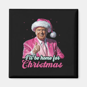 Ik zal thuis zijn voor Kerstmis Trump Grappige ker Magneet