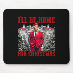 Ik zal thuis zijn voor Kerstmis Trump Grappige Ker Muismat