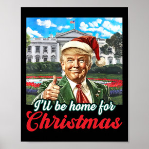 Ik zal thuis zijn voor Kerstmis Trump Grappige ker Poster