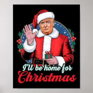 Ik zal thuis zijn voor Kerstmis Trump Grappige ker Poster