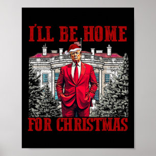 Ik zal thuis zijn voor Kerstmis Trump Grappige Ker Poster