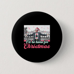 Ik zal thuis zijn voor Kerstmis Trump Grappige ker Ronde Button 5,7 Cm