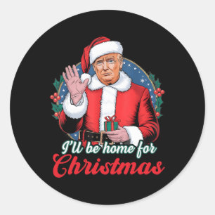Ik zal thuis zijn voor Kerstmis Trump Grappige ker Ronde Sticker