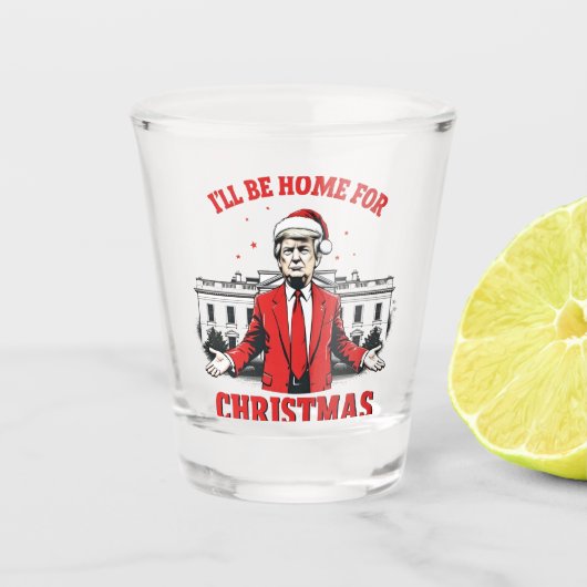 Ik zal thuis zijn voor Kerstmis Trump Won Inagurat Shot Glas (Voorkant)