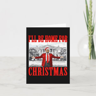 Ik zal thuis zijn voor Kerstmis voor Trump Santa Kaart