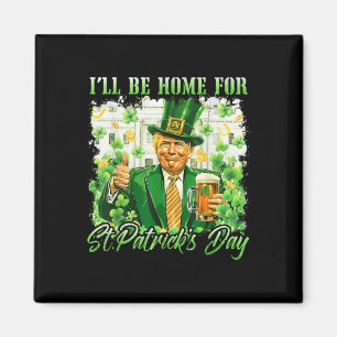 Ik zal thuis zijn voor St. Patrick's Day Funny Tru Magneet