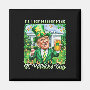 Ik zal thuis zijn voor St. Patrick's Day Funny Tru Magneet