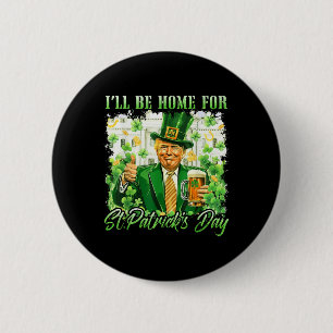 Ik zal thuis zijn voor St. Patrick's Day Funny Tru Ronde Button 5,7 Cm