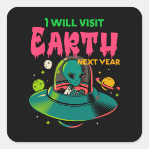 Ik zal volgend jaar de Aarde bezoeken!!!!! Alien i Vierkante Sticker