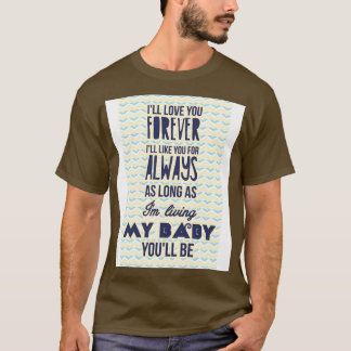 Ik zal voor altijd van je houden 1 t-shirt