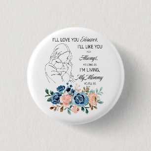 Ik zal voor altijd van je houden, Moederdag Quote Ronde Button 3,2 Cm