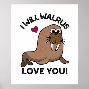 Ik zal Walrus van je houden... grappige dierenbone Poster