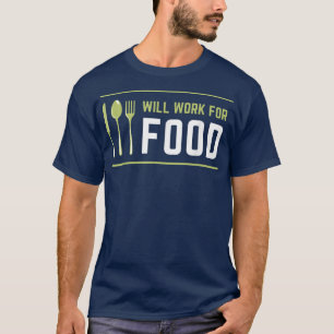 Ik zal werken aan voedsel schamel voedsel Lover Sa T-shirt