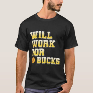 Ik zal werken voor Bucks Funny Working Gamer Cadea T-shirt