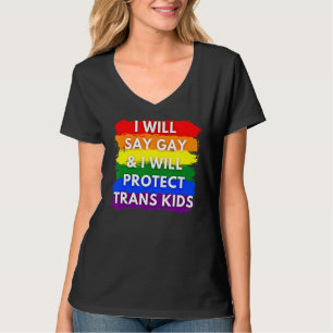 Ik zal zeggen Gay en ik zal Trans-Kinder LGEDKJE b T-shirt