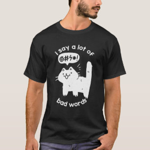 Ik zeg een heleboel slechte woorden Funny Cat Grap T-shirt