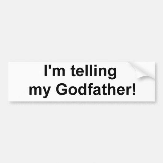 Ik zeg het tegen mijn Godfather! Bumpersticker (Voorkant)
