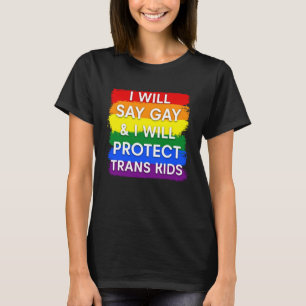 Ik zeg homo en ik zal transkinderen beschermen t-shirt