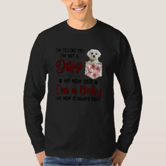 Ik zeg je dat ik geen hond ben van mijn moeder die t-shirt