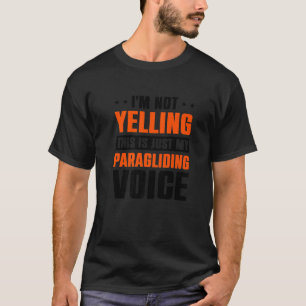 Ik zeg niet dat dit alleen mijn Paraglide Voice Pa T-shirt