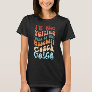 Ik zeg niet dat dit mijn honkbalcoach Voice GR is T-shirt