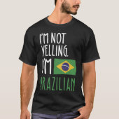 Ik zeg niet dat ik Braziliaans ben T-shirt (Voorkant)