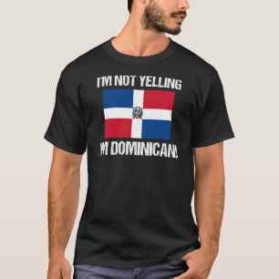Ik zeg niet dat ik Dominicaanse vlag Dominicaans b T-shirt