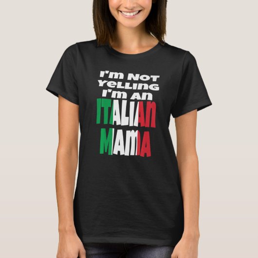 Ik zeg niet dat ik een Italiaanse mamma ben, Itali T-shirt (Voorkant)