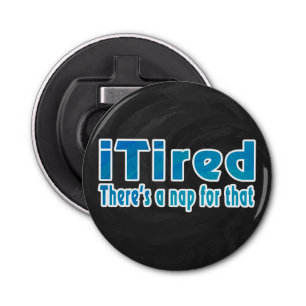 Ik zei dat daar een nap voor is button flesopener