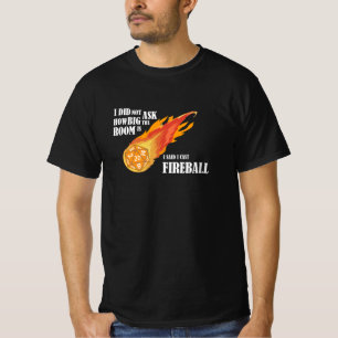 Ik zei dat ik Fireball speelde T-shirt