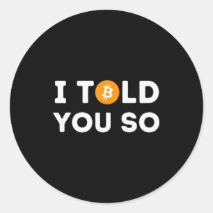 Ik zei het je toch - Grappige Crypto Trader Btc Bi Ronde Sticker