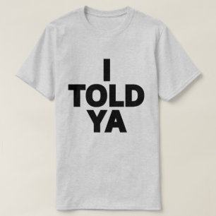 Ik zei het je toch t-shirt