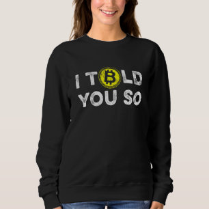 Ik zei het toch Bitcoin BTC Cryptovaluta Blockchai Trui