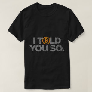 Ik zei het toch Grappig Bitcoin Crypto Design T-shirt