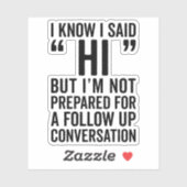 Ik zei Hi Funny Quote Sticker (Vel)