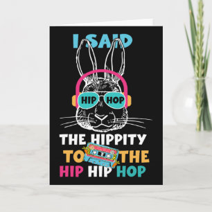 Ik zei hip de hippity om hip hip hop bunny grappig kaart