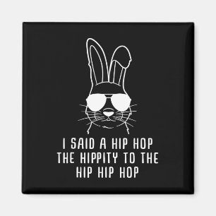 Ik zei hip de hippity om hip hip hop Bunny grappig Magneet