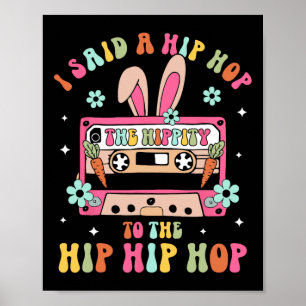 Ik zei hip de hippity om hip hip hop Bunny grappig Poster
