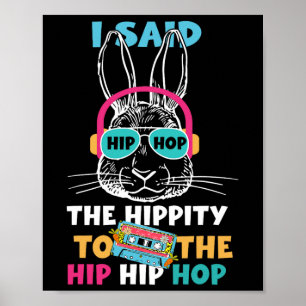 Ik zei hip de hippity om te hop hip hop Bunny Grap Poster